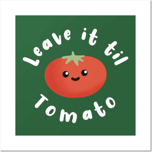 Leave It Til Tomorrow Tomato Pun Posters and Art